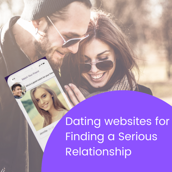 Best Dating Websites for Finding a Serious Relationship