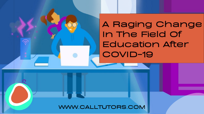 A Raging Change in the Field of Education After COVID-19