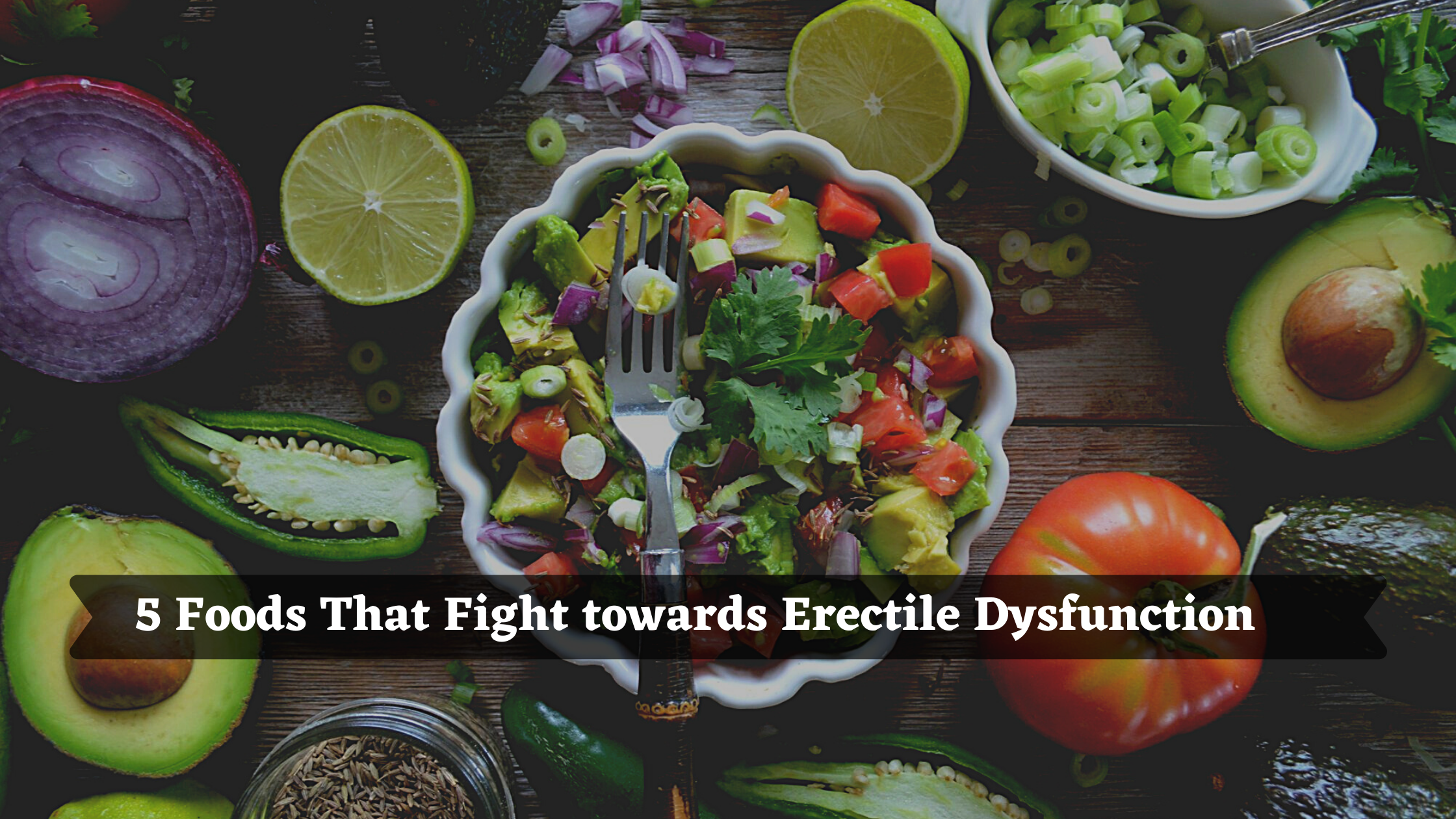 5 Foods That Fight Towards Erectile Dysfunction