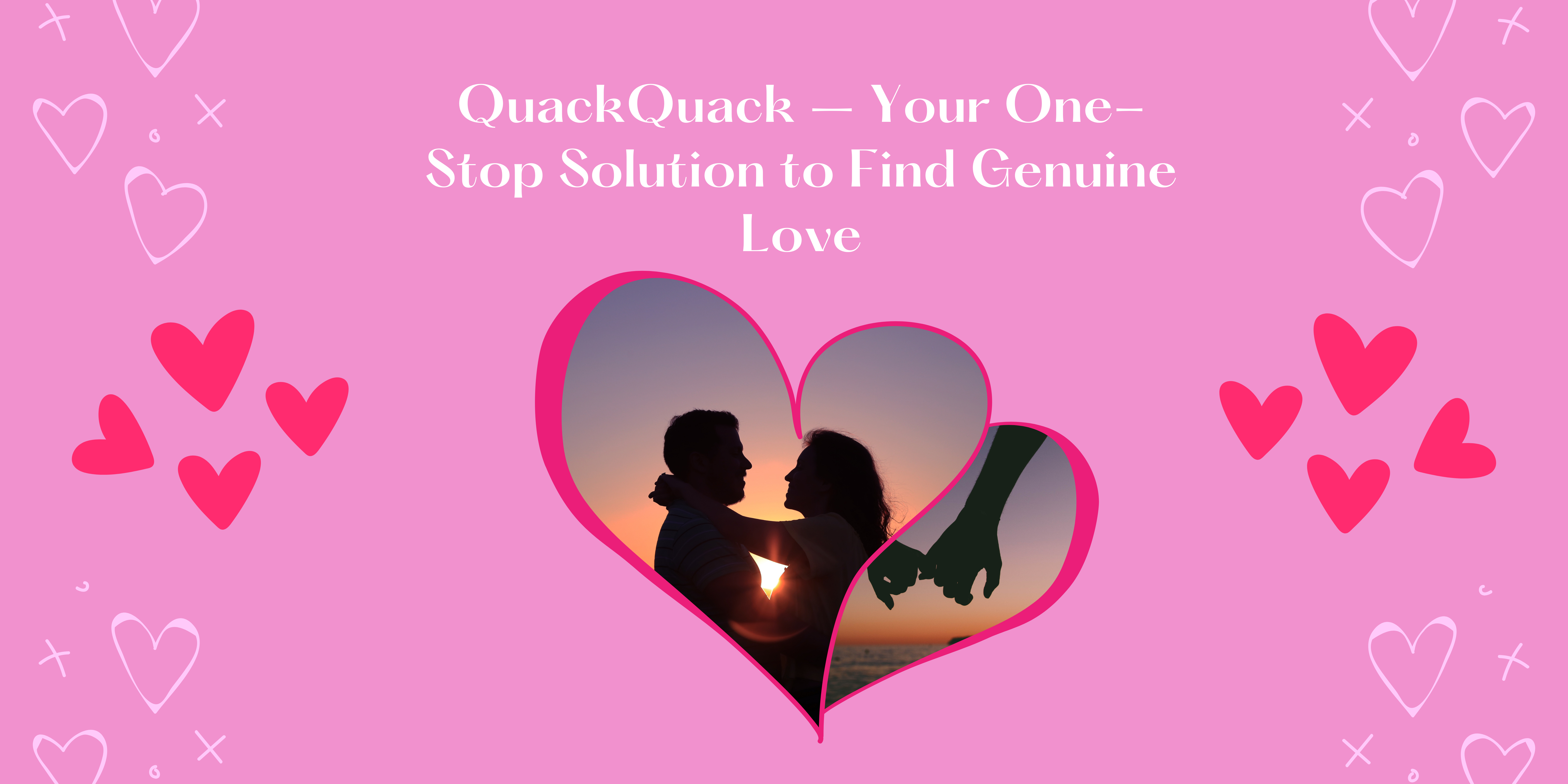 QuackQuack – Your One-Stop Solution to Find Genuine Love