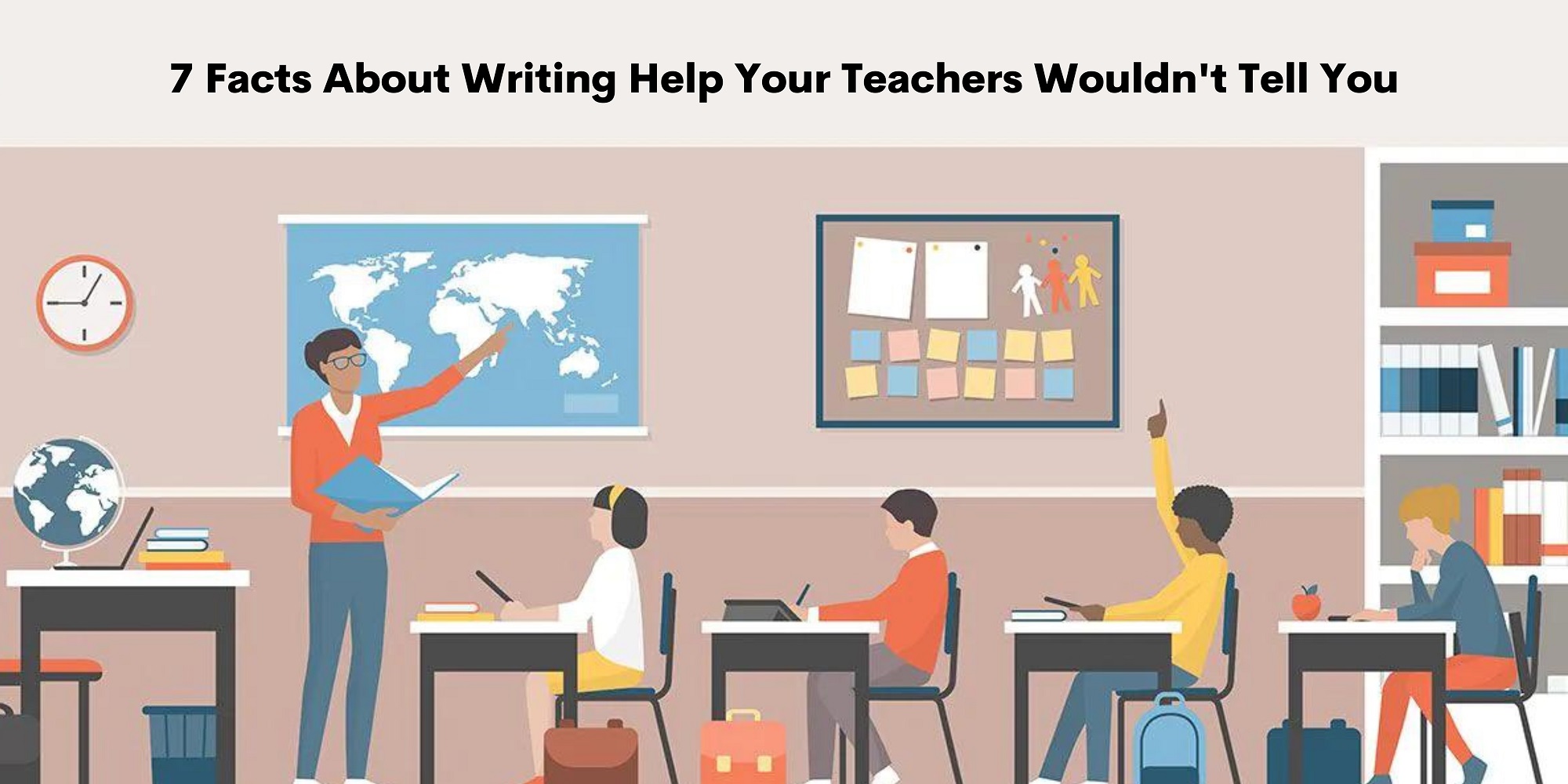 7 Facts About Writing Help Your Teachers Wouldn’t Tell You