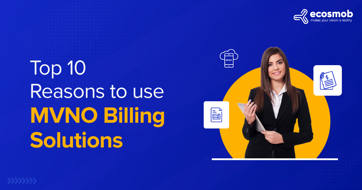Top 10 Reasons to Use MVNO Billing Solutions