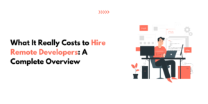 Costs to Hire Remote Developers